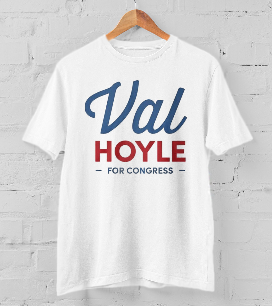 Val Hoyle For Congress Election Campaign T-Shirt