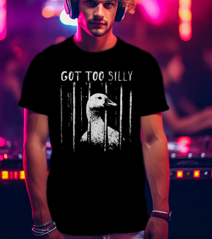 Got Too Silly Goose Jailbird Prison Meme T-Shirt