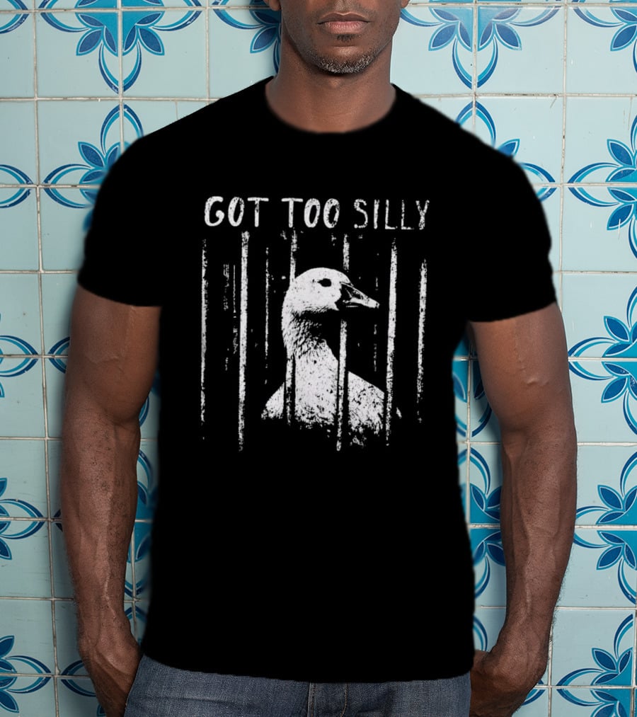 Got Too Silly Goose Jailbird Prison Meme T-Shirt