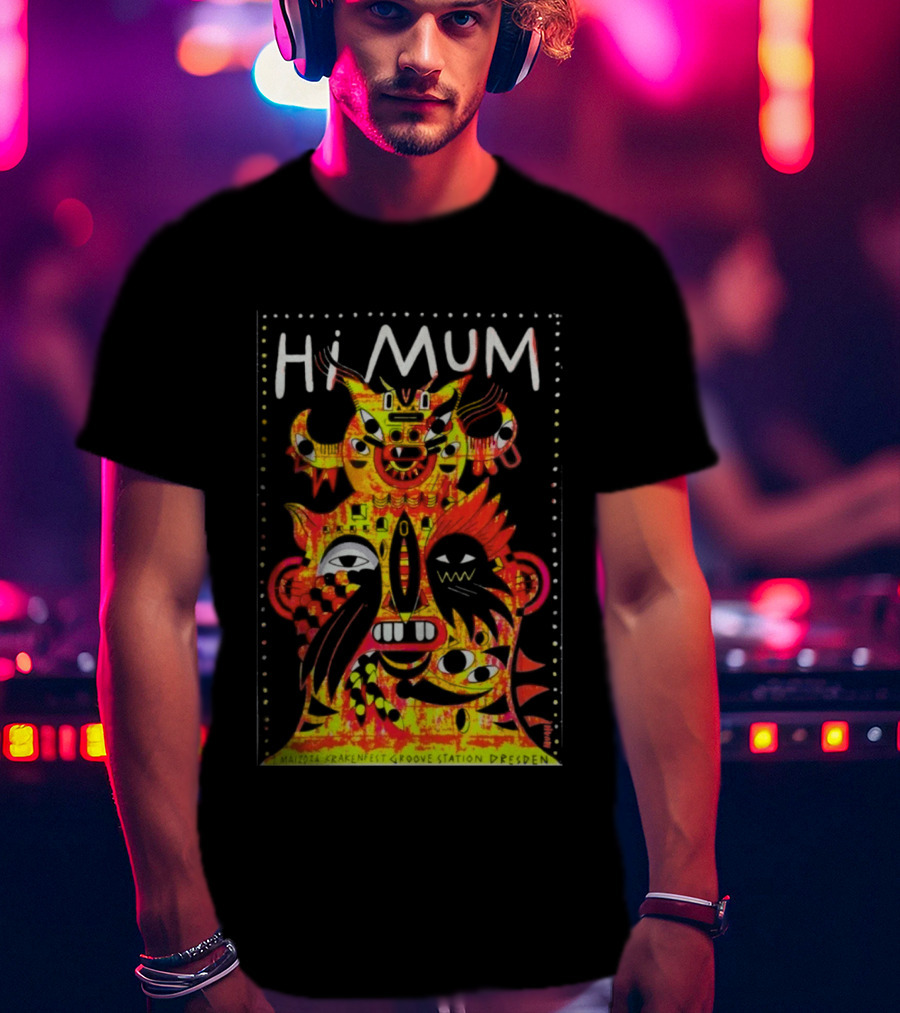 Hi Mum GrooveStation Dresden May 1 2026 Vibrant Abstract Faces T-Shirt