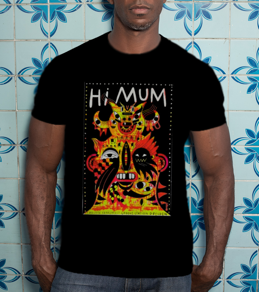 Hi Mum GrooveStation Dresden May 1 2026 Vibrant Abstract Faces T-Shirt