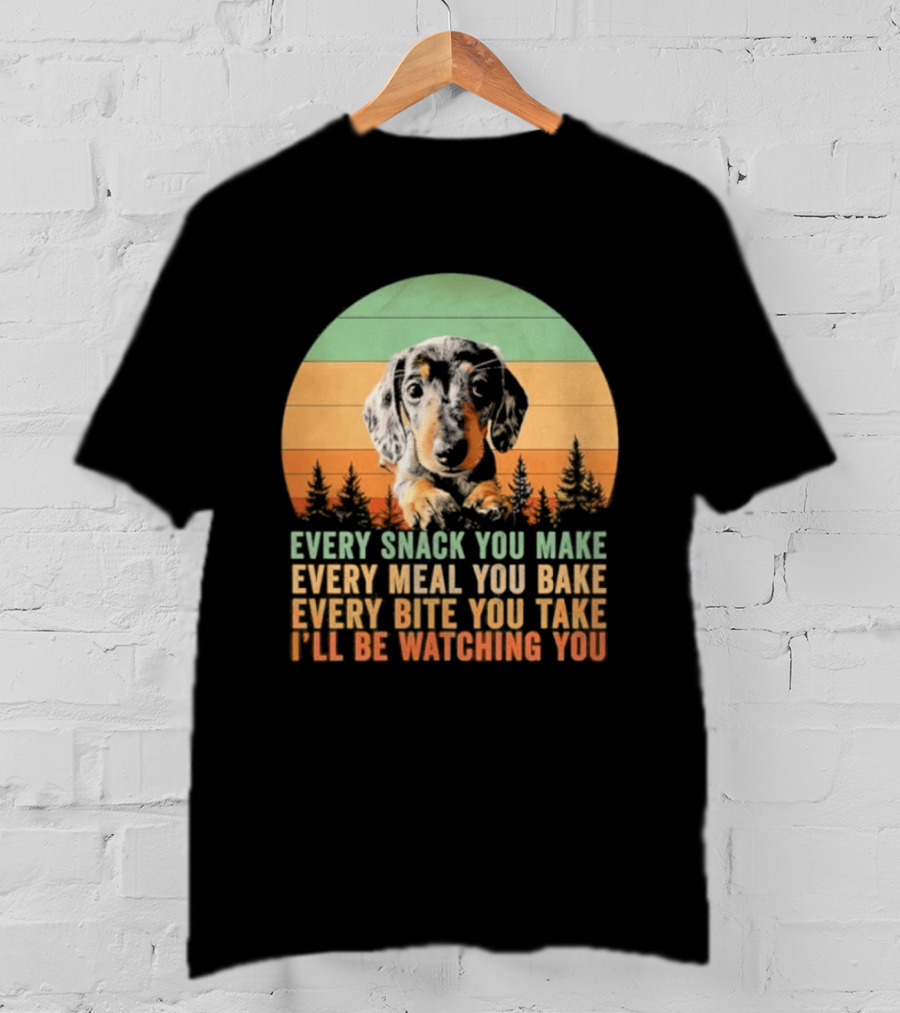 Every Snack You Make Every Meal You Bake Dog I'll Be Ing You Retro Sunset T-Shirt