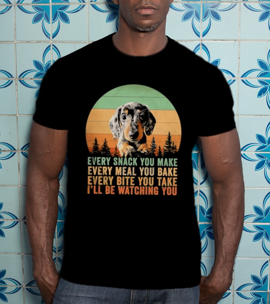Every Snack You Make Every Meal You Bake Dog I'll Be Ing You Retro Sunset T-Shirt
