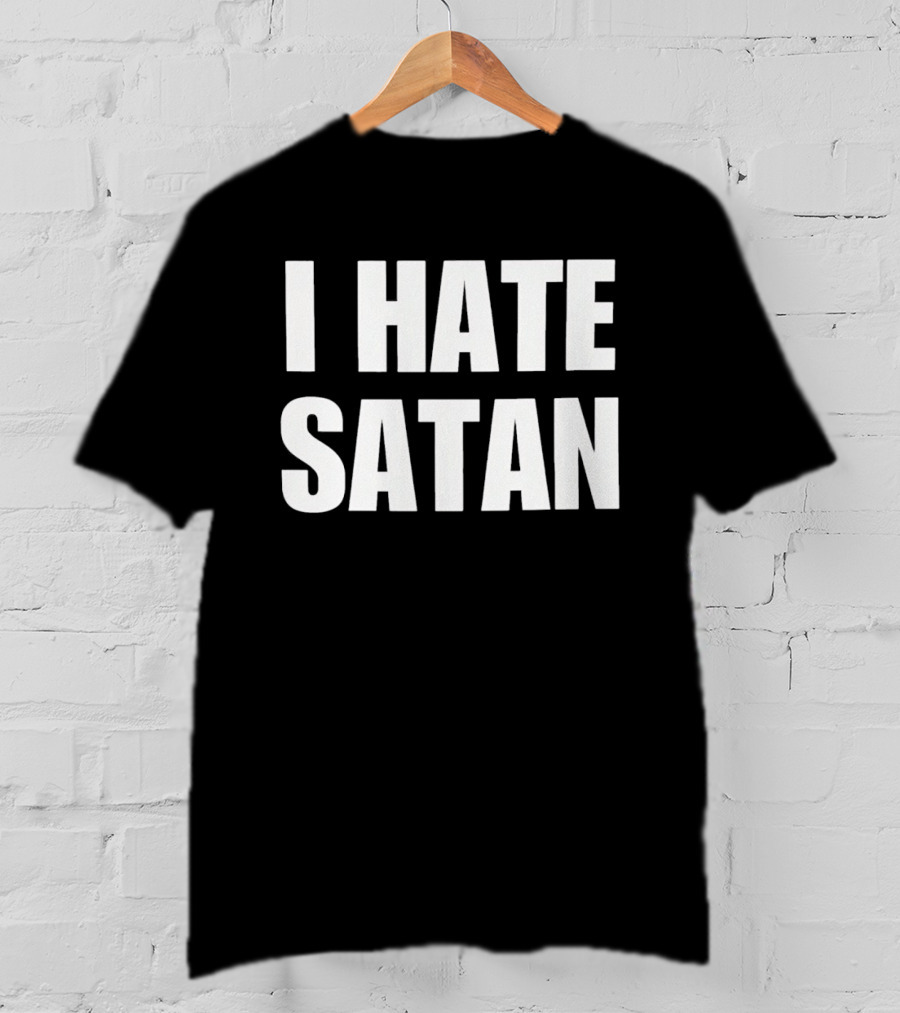 I Hate Satan Christian Anti Evil Message T-Shirt