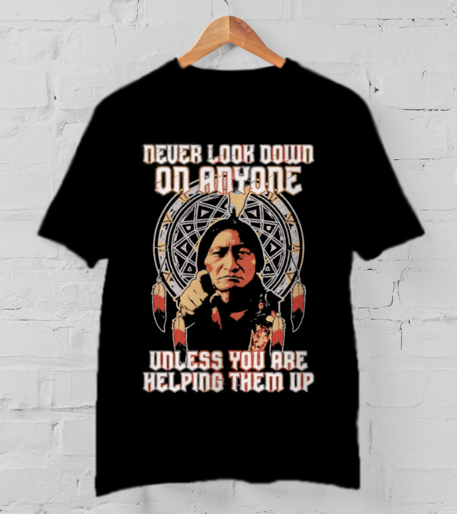 Never Look Down On Anyone Unless You Are Helping Them Up 2026 Sacred Geometry T-Shirt