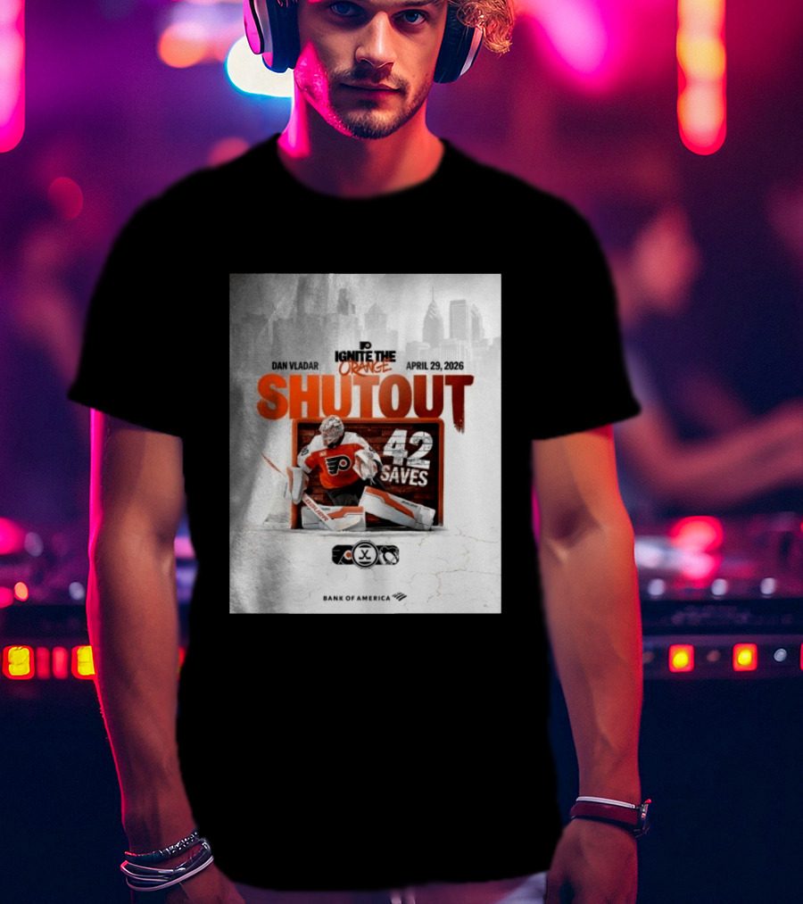 Dan Vladar Shutout 42 Saves Philadelphia Flyers Ignite The Orange April 29 2026 T-Shirt