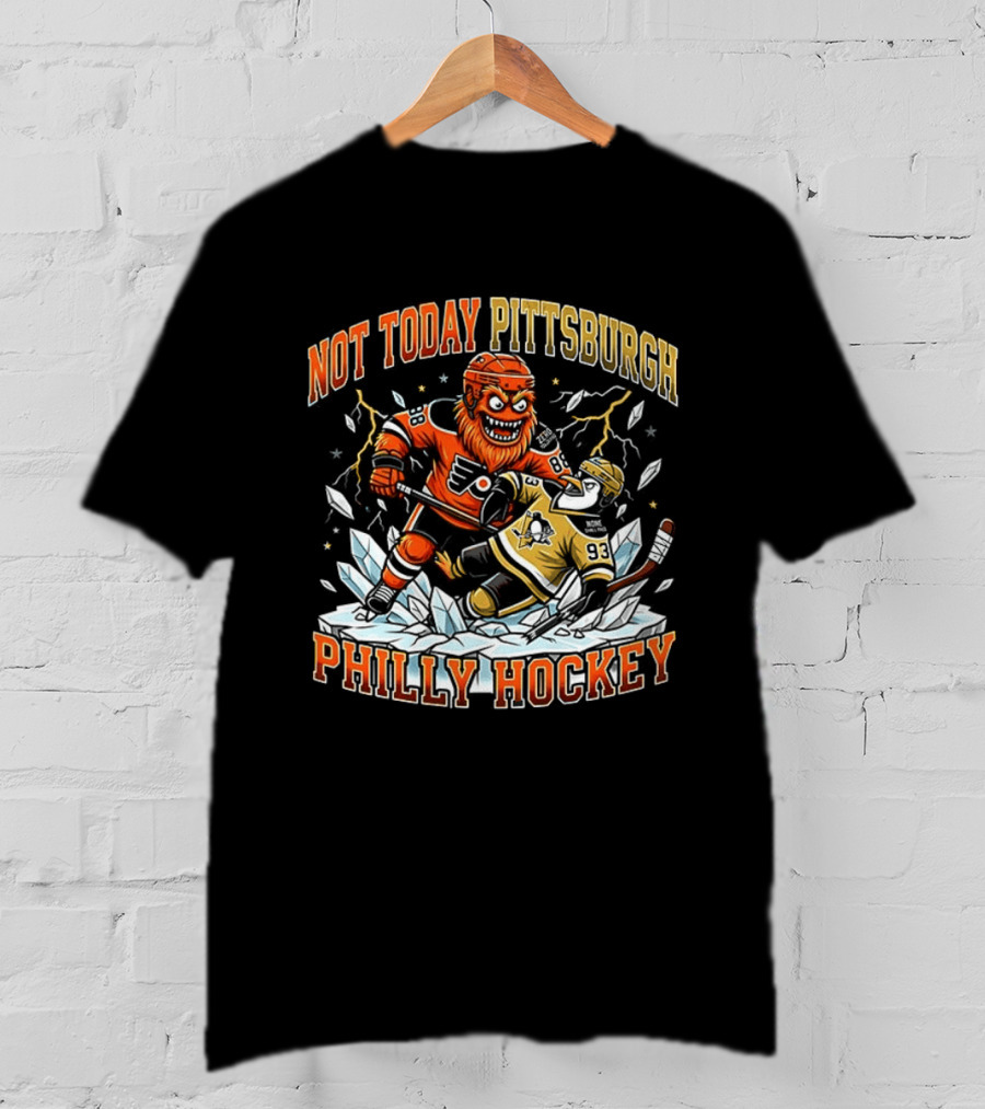 Philly Hockey Not Today Pittsburgh NHL Showdown Ice Battle T-Shirt