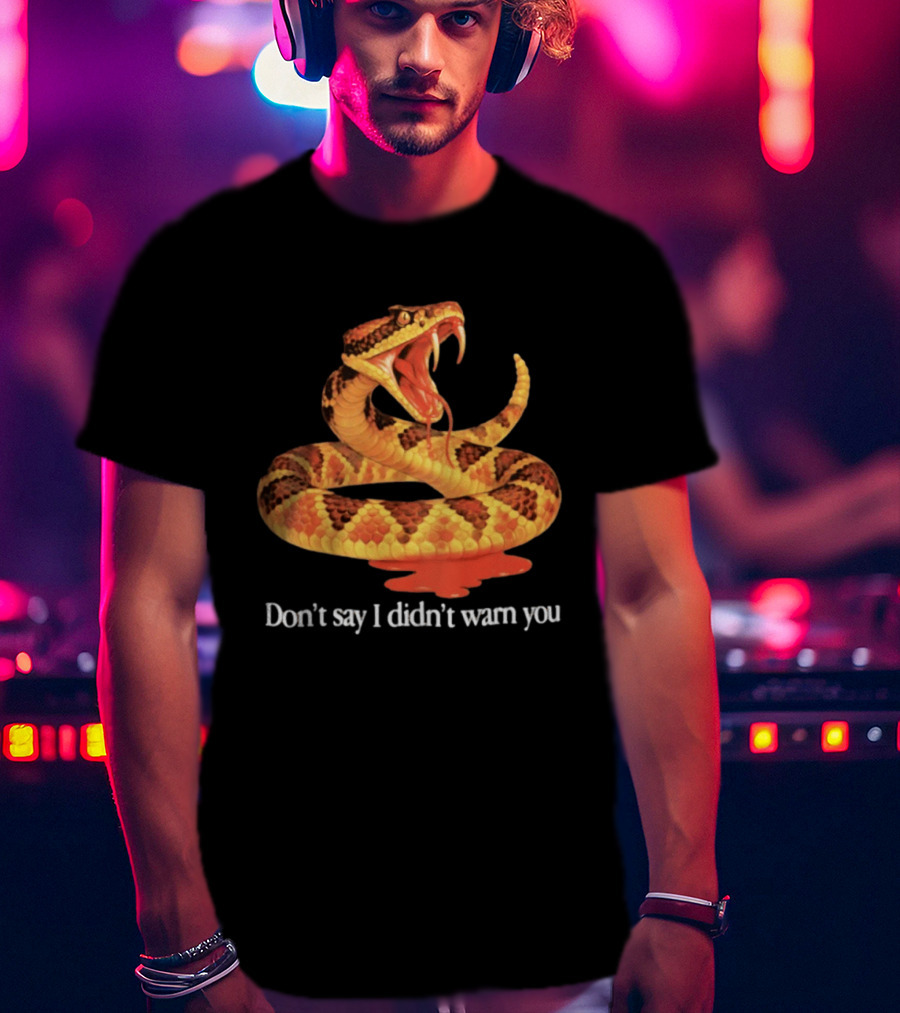 Snake Don't Say I Didn't Warn You Venom Warning T-Shirt