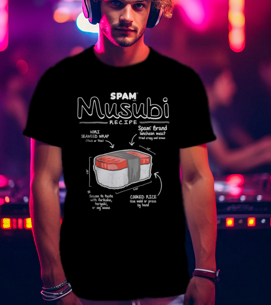 Spam Musubi Recipe Nori Seaweed Wrap Spam Brand Luncheon Meat Cooked Rice T-Shirt