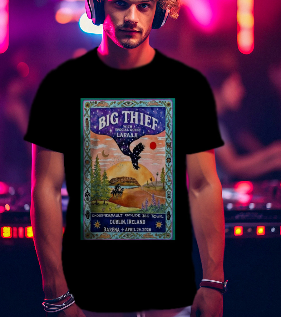 Big Thief Dublin Ireland April 29 2026 Comersault Collide 360 Tour 3Arena With Special Guest Laraaji T-Shirt