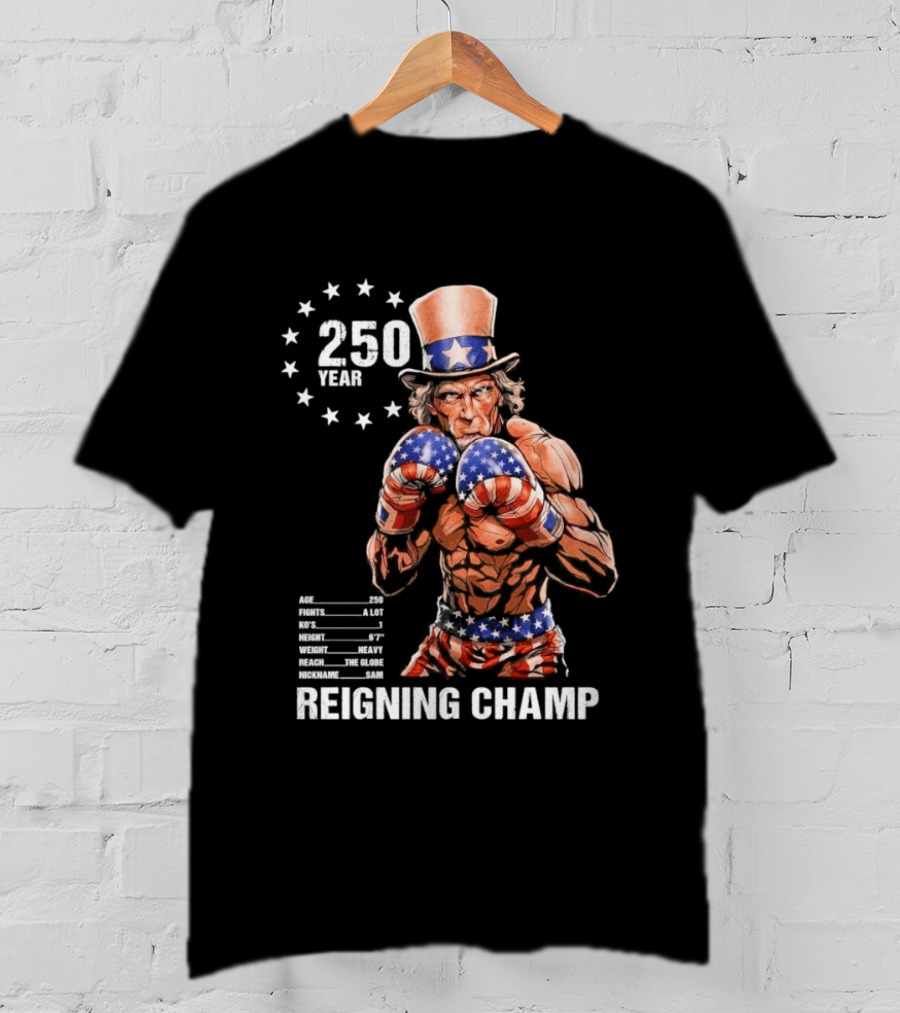 250 Year Reigning Champ 2026 Uncle Sam Boxing T-Shirt
