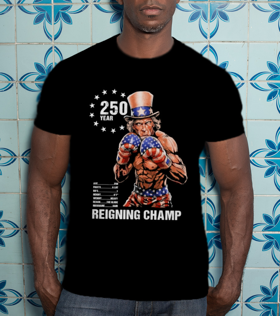 250 Year Reigning Champ 2026 Uncle Sam Boxing T-Shirt