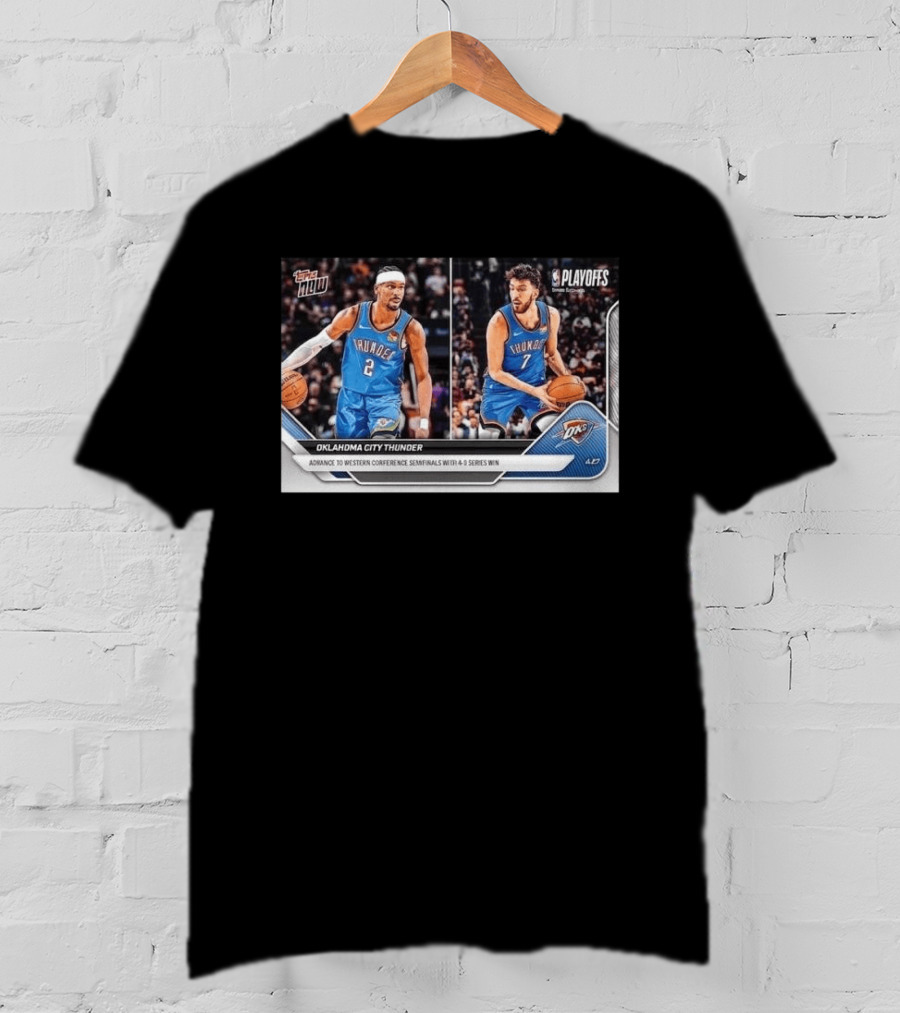 Oklahoma City Thunder Advance To Western Conference Semifinals With 4 2 Series Win NBA Playoffs Topps NOW T-Shirt