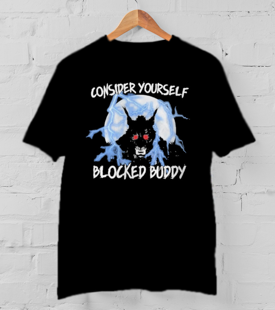 Consider Yourself Blocked Buddy With Electric Blue Wolf Eyes T-Shirt