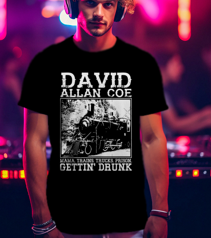 David Allan Coe Mama Train Trucks Prison Gettin Drunk T-Shirt