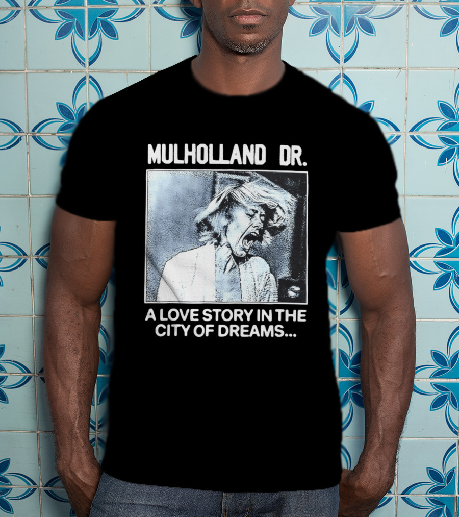 Mulholland Dr. A Love Story In The City Of Dreams T-Shirt