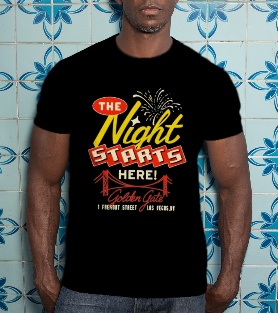 The Night Starts Here Golden Gate 1 Fremont Street Las Vegas NV T-Shirt