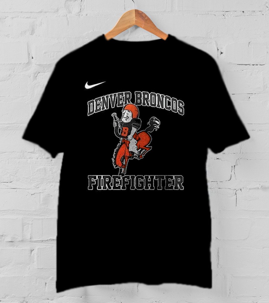 Denver Broncos Firefighter Nike First In Last Out T-Shirt
