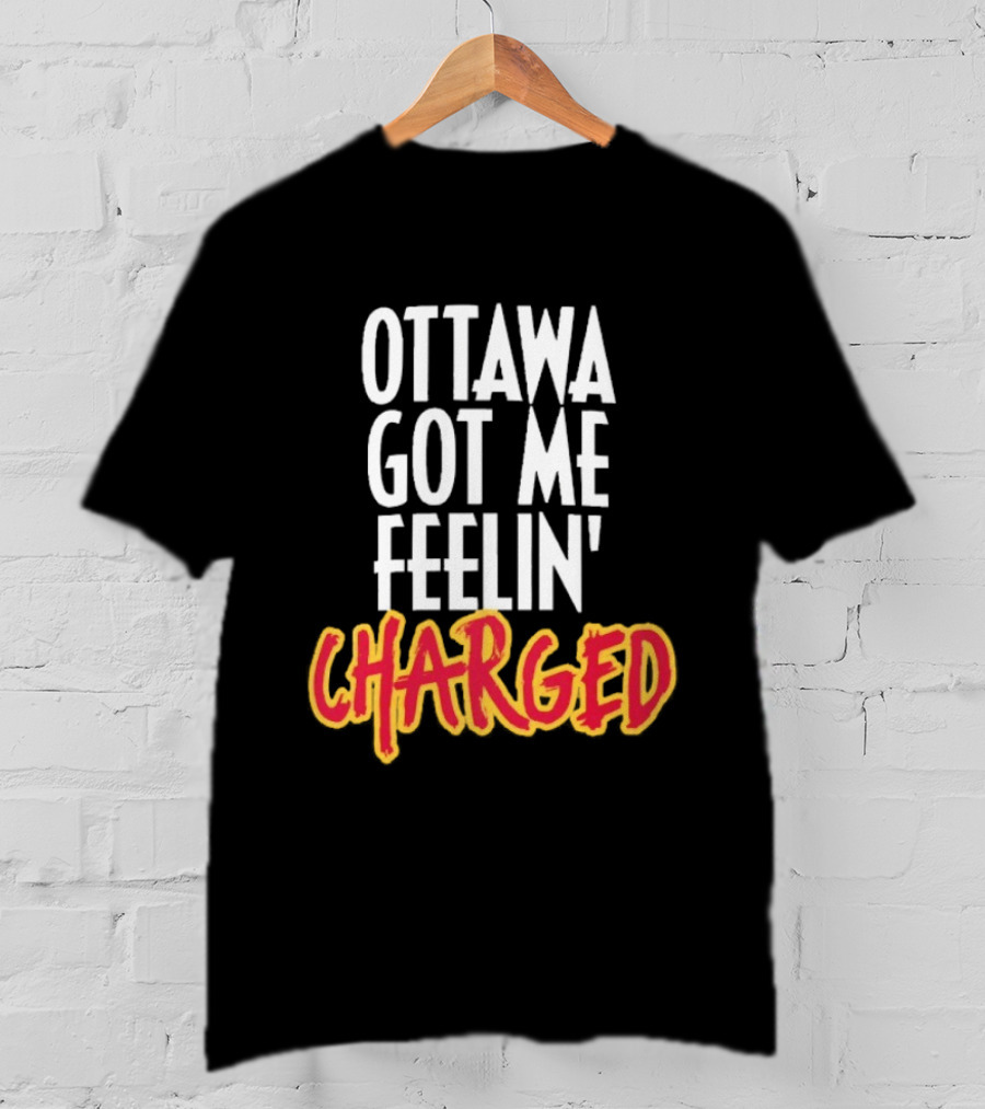 Ottawa Got Me Feelin' Charged T-Shirt