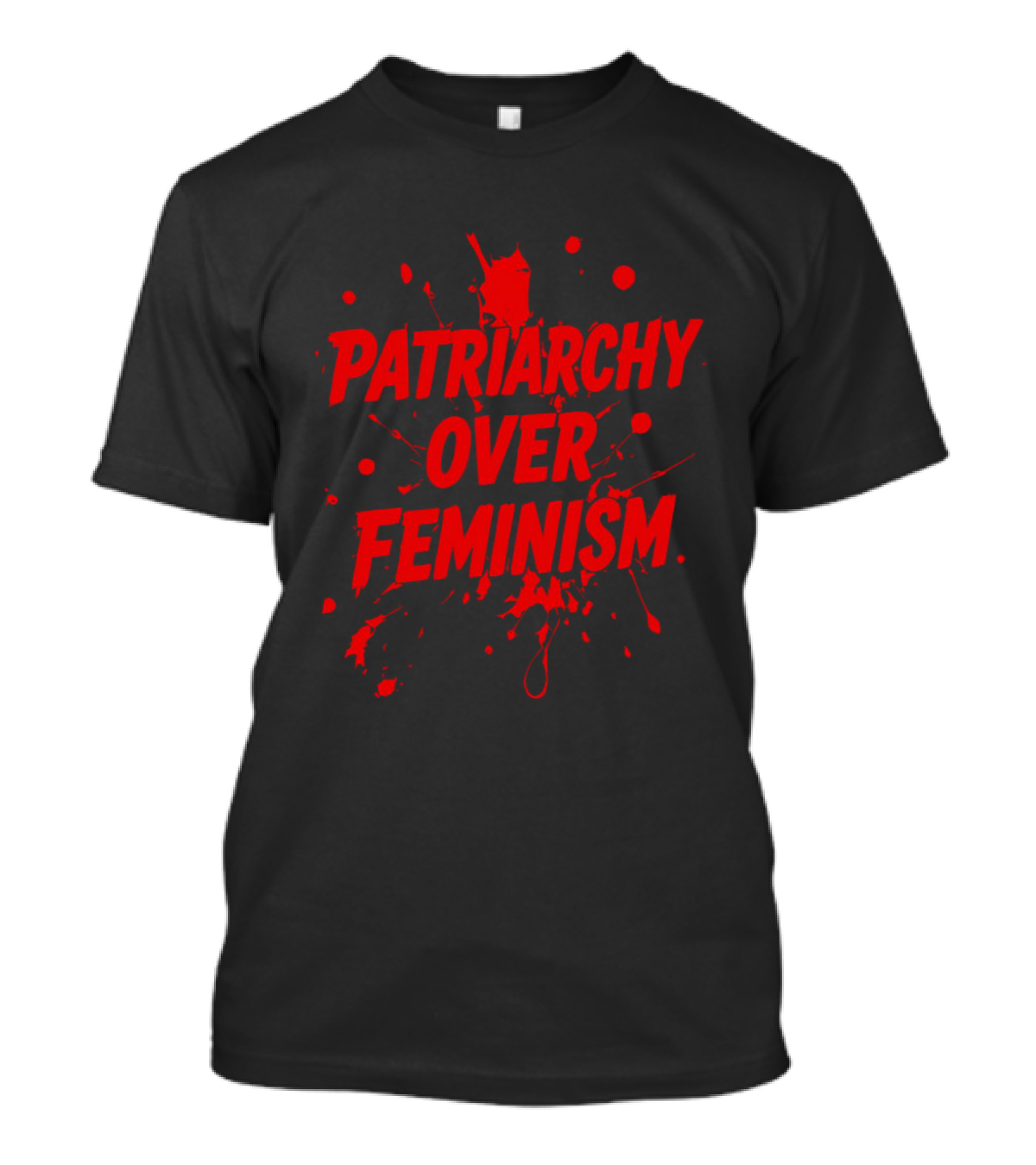 Patriarchy Over Feminism Splatter Red T-Shirt
