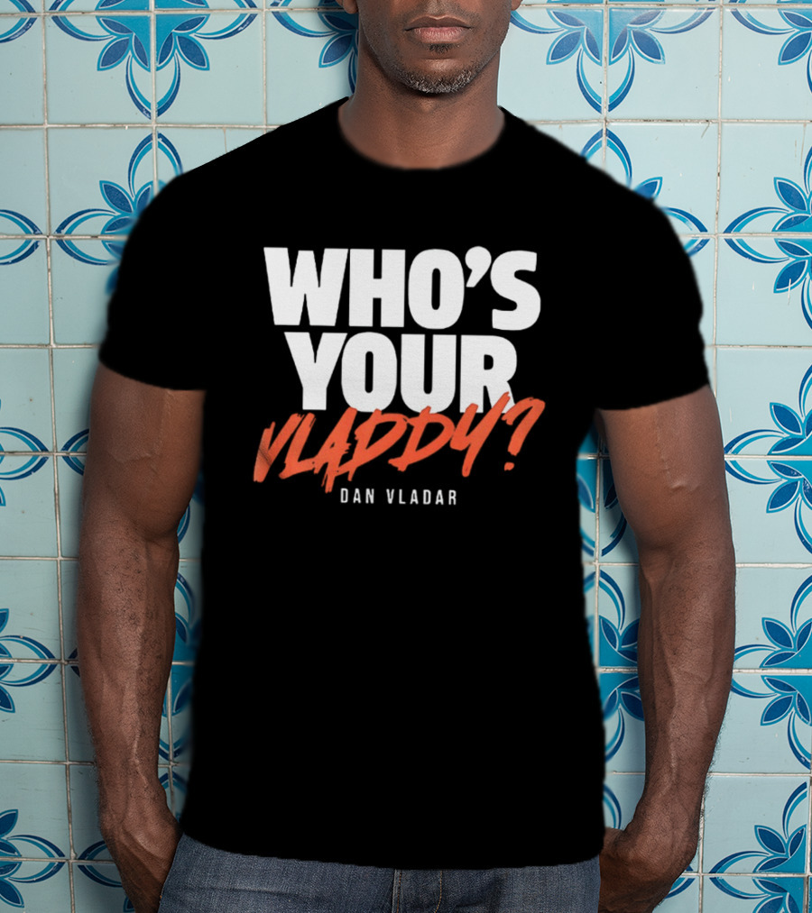 Philadelphia Flyers Dan Vladar Who's Your Vladdy T-Shirt