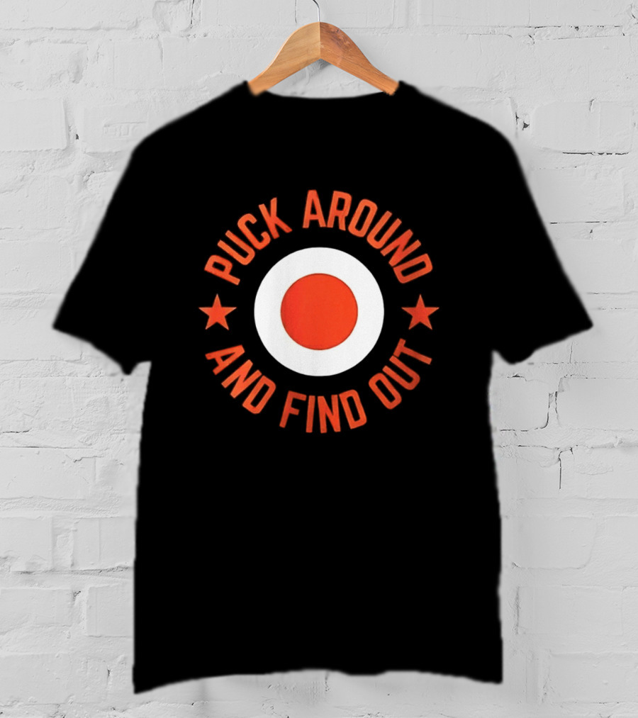 Puck Around And Find Out Philadelphia Flyers Fan Gear T-Shirt