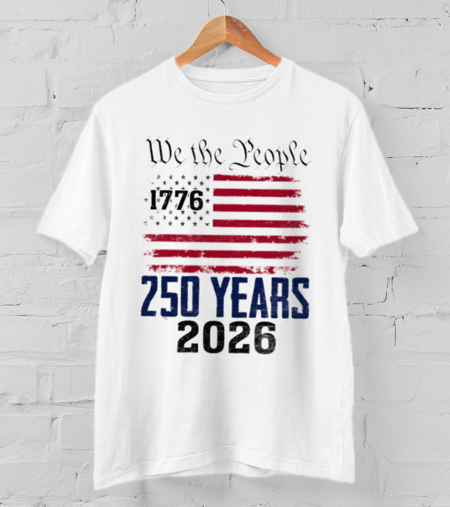 We The People 250 Years 1776 2026 American Flag T-Shirt
