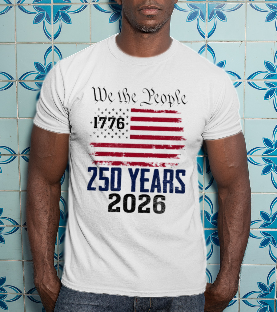We The People 250 Years 1776 2026 American Flag T-Shirt