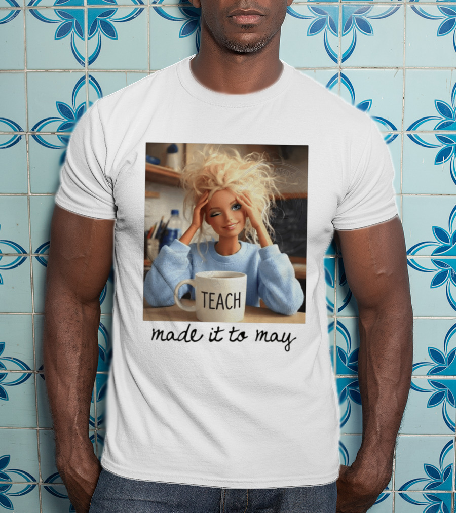 Barbie Teacher Meme Made It To May Last Day Of School Doll Face T-Shirt