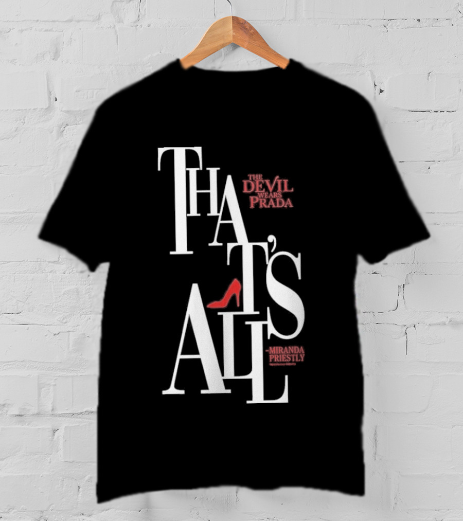 The Devil Wears Prada That's All Miranda Priestly Red Heel T-Shirt