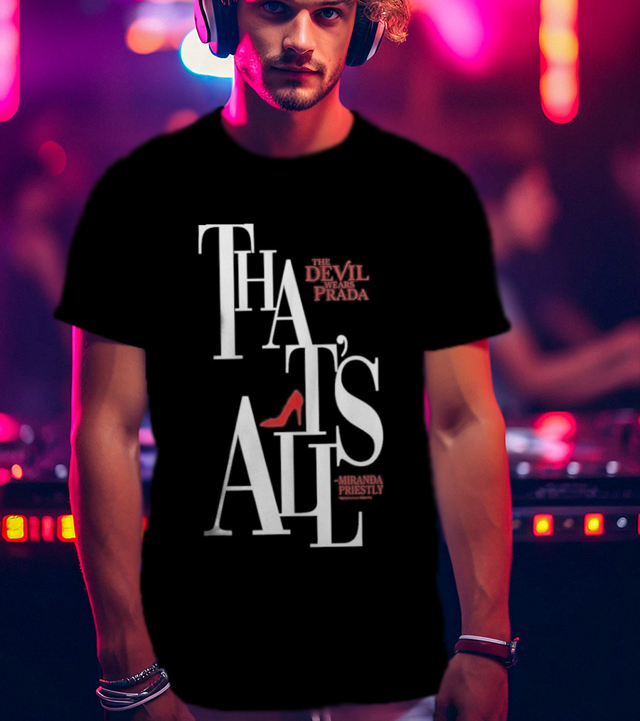 The Devil Wears Prada That's All Miranda Priestly Red Heel T-Shirt