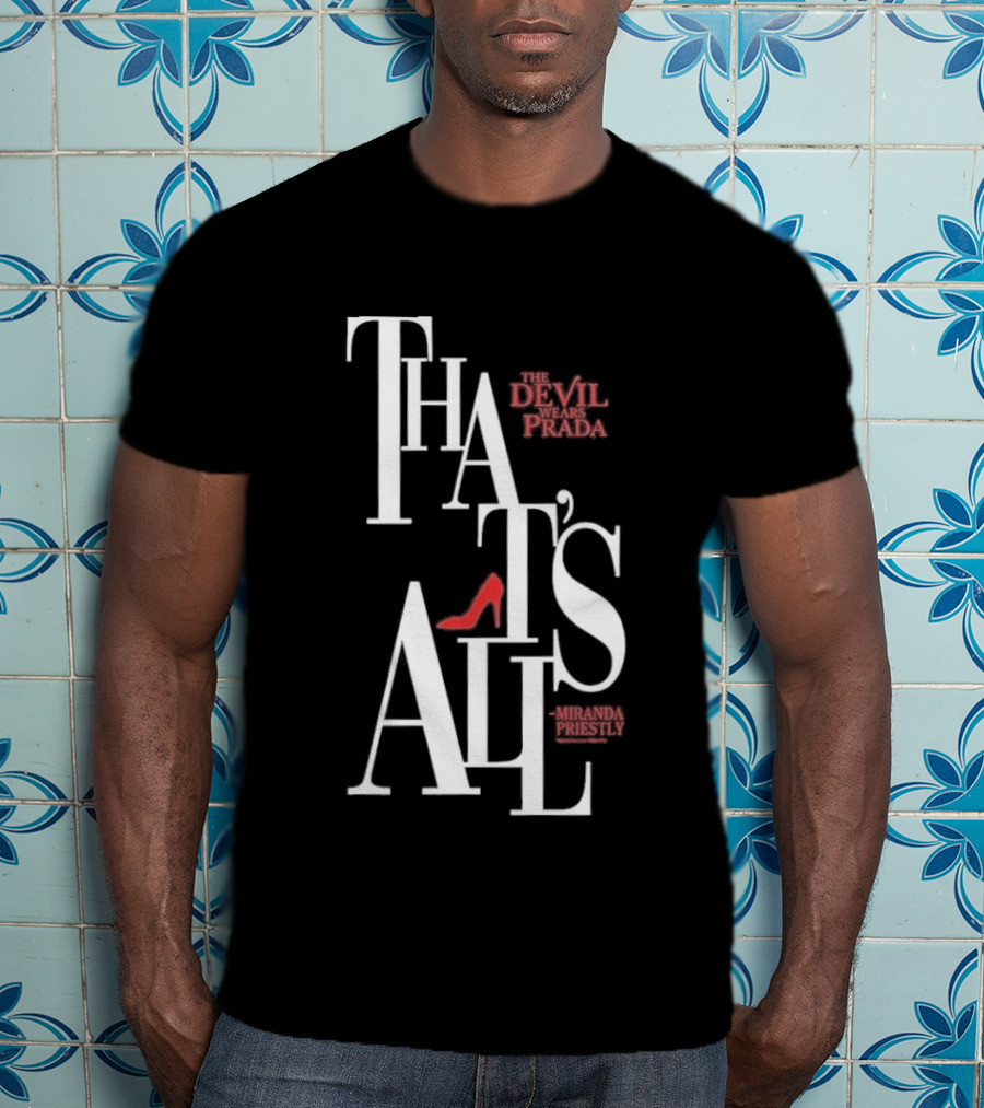 The Devil Wears Prada That's All Miranda Priestly Red Heel T-Shirt
