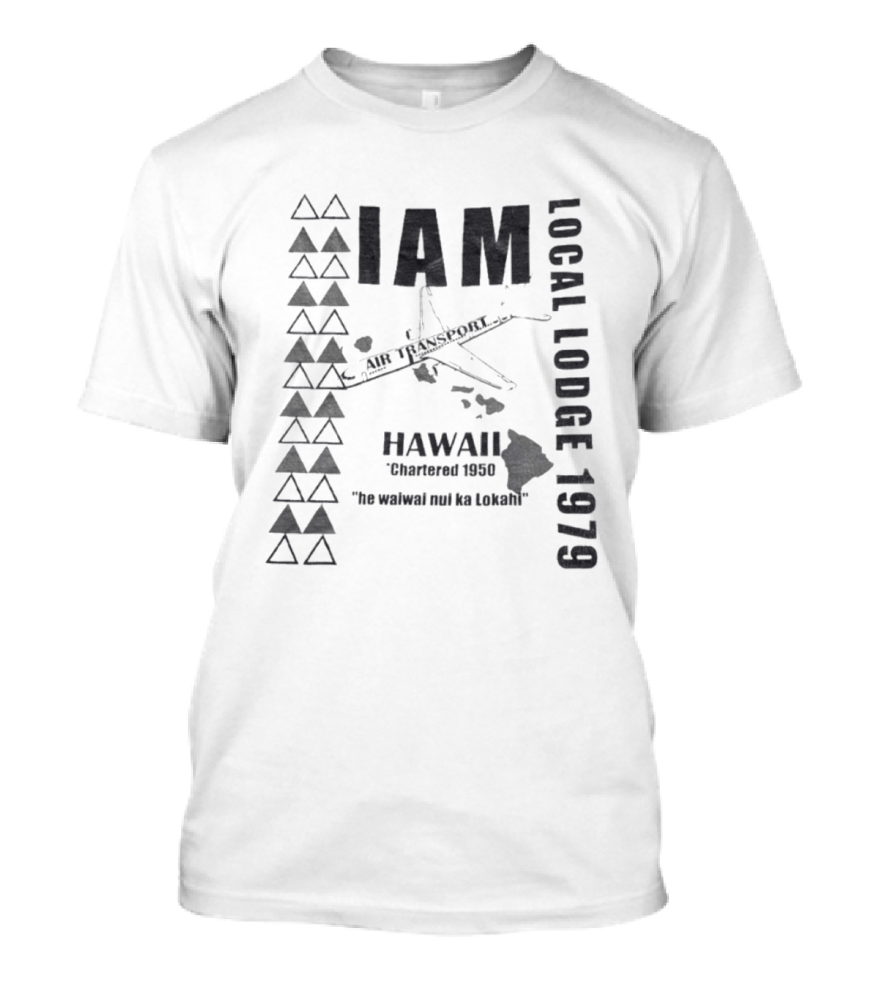 IAM Local Lodge 1979 Hawaii Chartered 1950 "He Wahine Nei Ka Lokahi T-Shirt