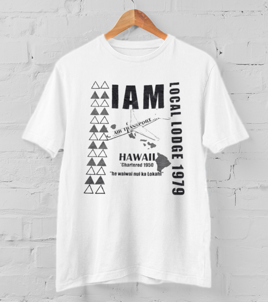 IAM Local Lodge 1979 Hawaii Chartered 1950 "He Wahine Nei Ka Lokahi T-Shirt