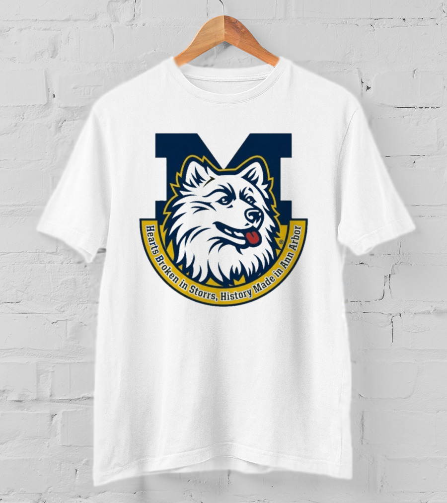 Michigan Hearts Broken In Storrs History Made In Ann Arbor Wolf T-Shirt