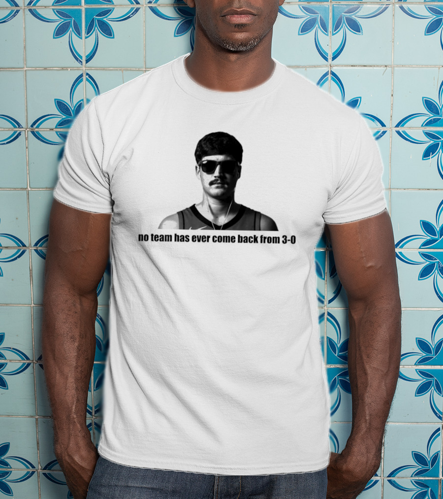No Team Has Ever Come Back From 3 0 Basketball Player Sunglasses Nostalgia T-Shirt
