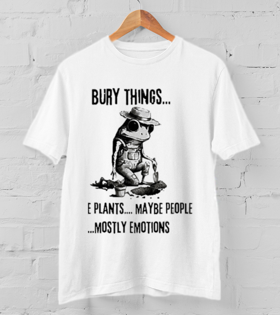 Bury Things Maybe Plants Maybe People Mostly Emotions Cowboy Toad T-Shirt