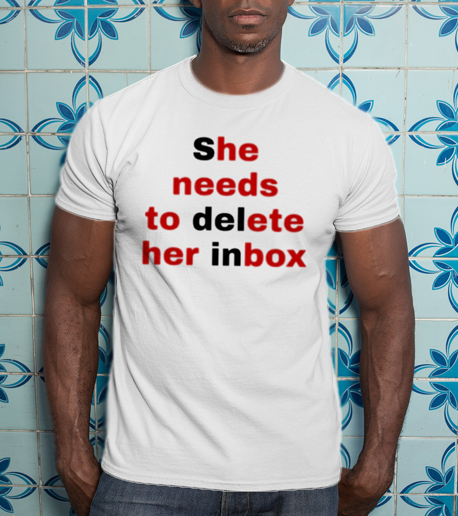 She Needs To Delete Her Inbox He Needs To Eat Her Box T-Shirt