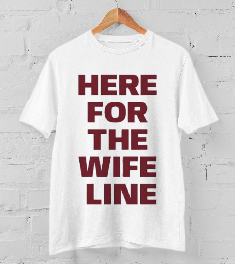 Here For The Wife Line T-Shirt