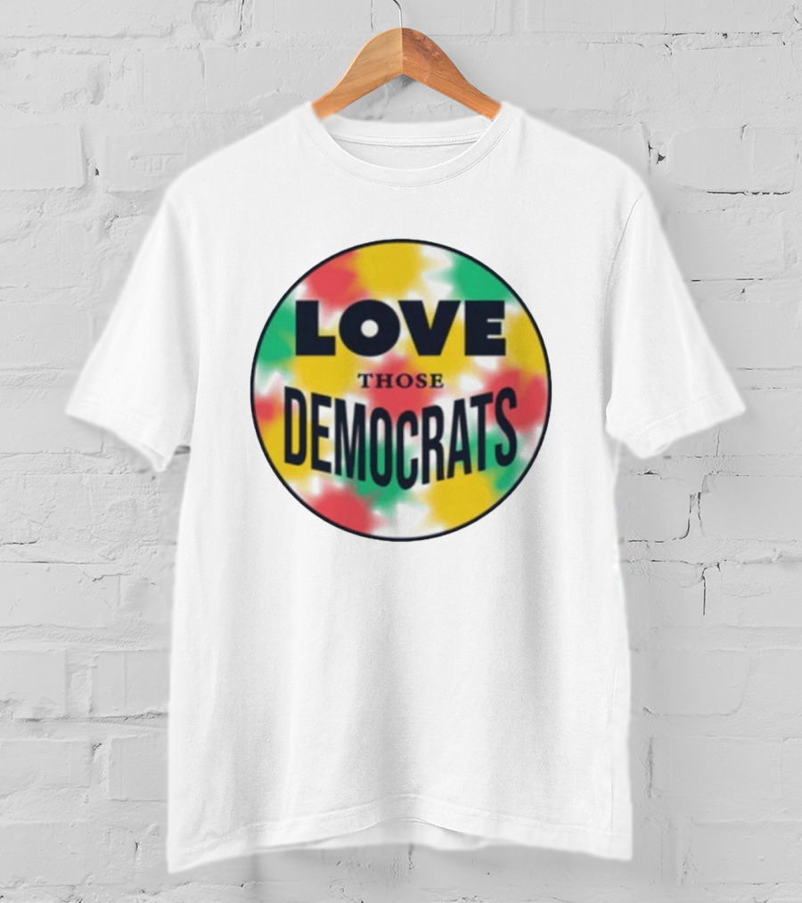 Love Those Democrats Colorful Tie Dye Circular T-Shirt