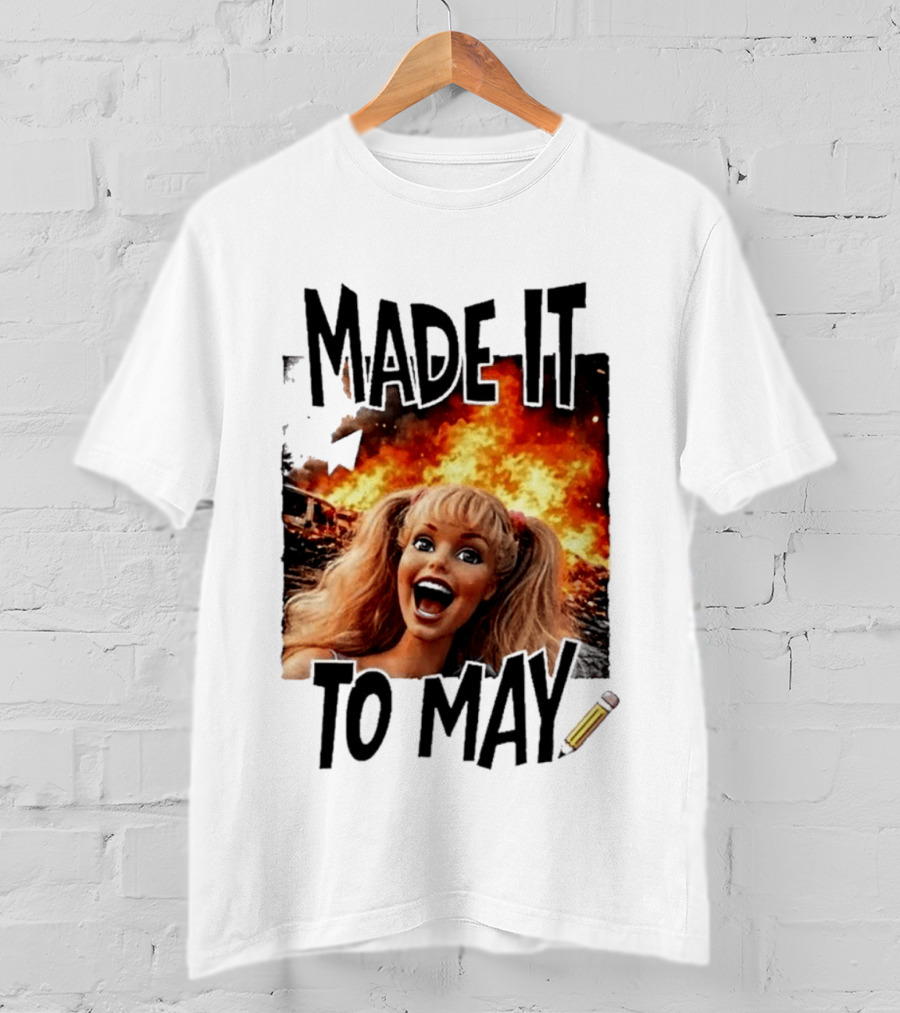 Made It To May Teacher Barbie Doll Face Meme Fire End Of Year School T-Shirt