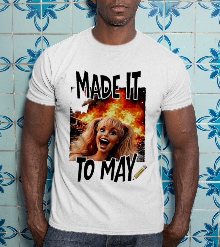 Made It To May Teacher Barbie Doll Face Meme Fire End Of Year School T-Shirt