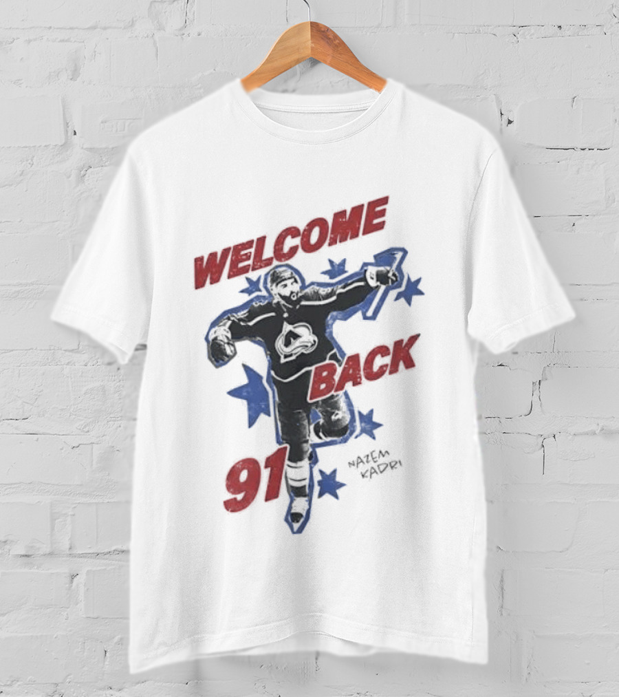 Welcome Back 91 Nazem Kadri Colorado Avalanche T-Shirt