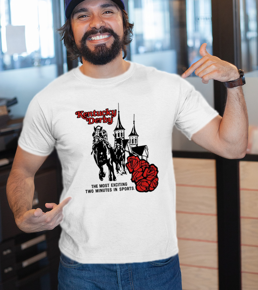 Kentucky Derby Roses And Steeples Most Exciting Two Minutes In Sports T-Shirt