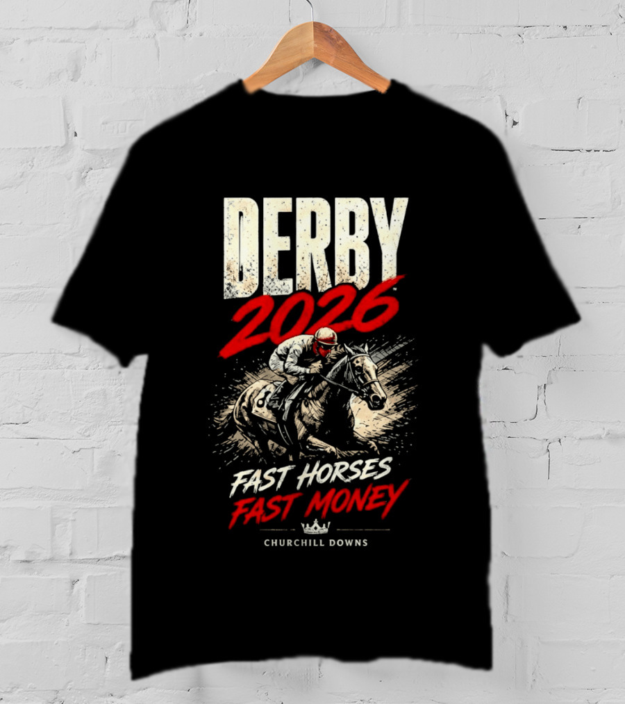 Kentucky Derby 2026 Fast Horses Fast Money Churchill Downs T-Shirt