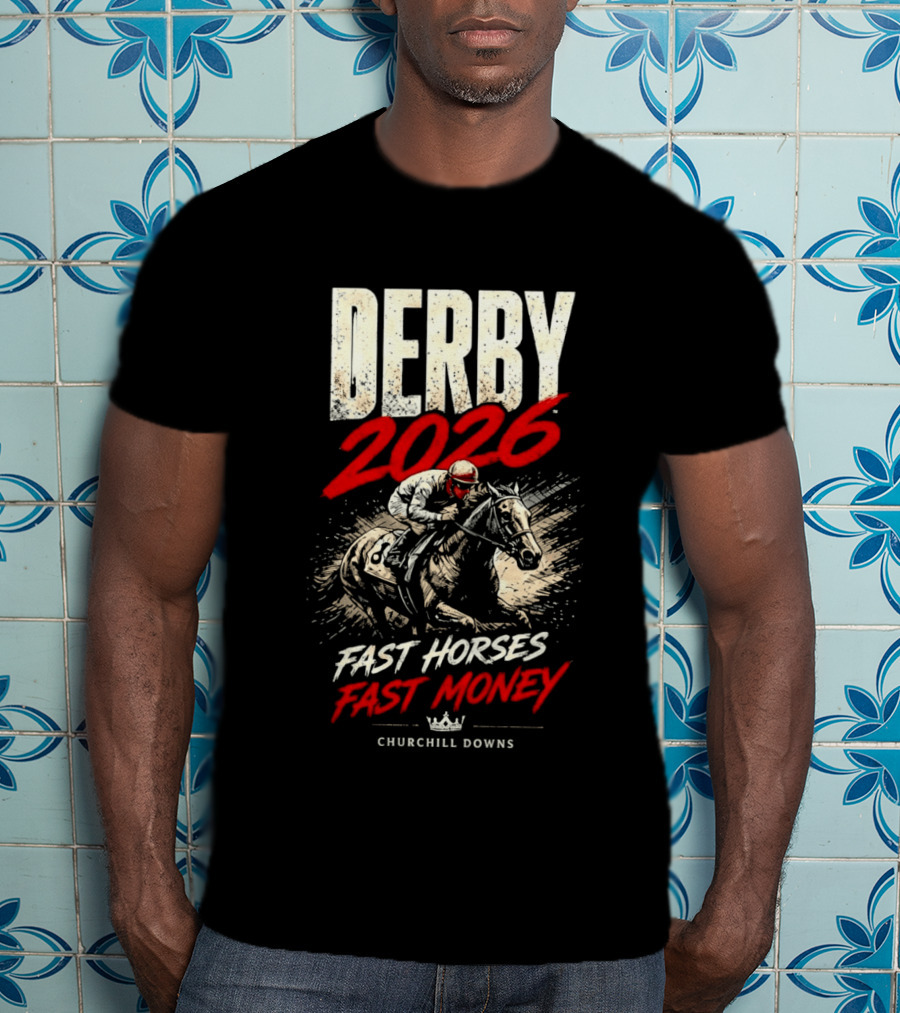 Kentucky Derby 2026 Fast Horses Fast Money Churchill Downs T-Shirt