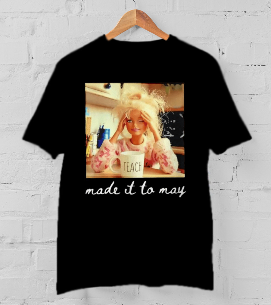 Made It To May Teacher Girl Meme Last Day Of School T-Shirt