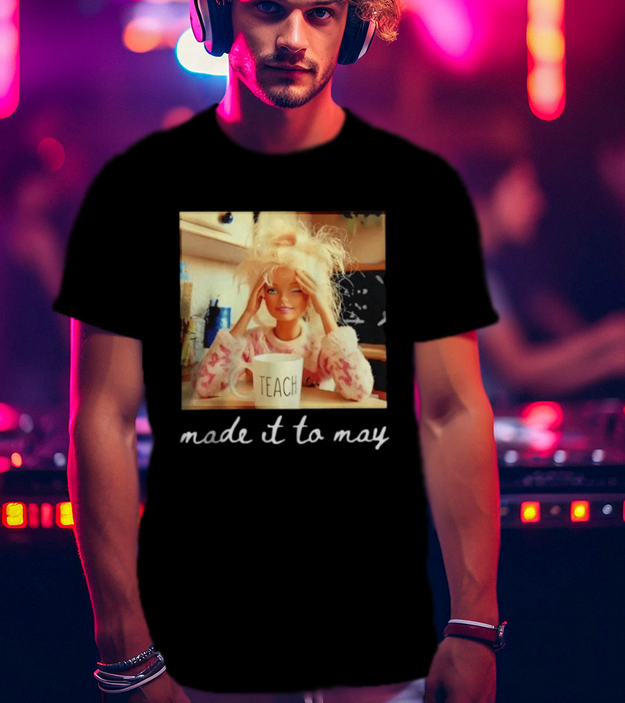 Made It To May Teacher Girl Meme Last Day Of School T-Shirt