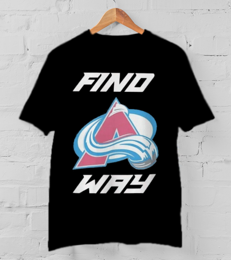 Find A Way Colorado Avalanche T-Shirt