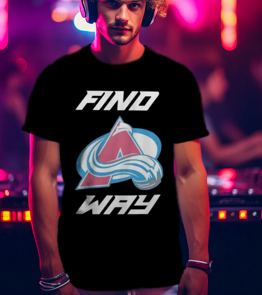 Find A Way Colorado Avalanche T-Shirt
